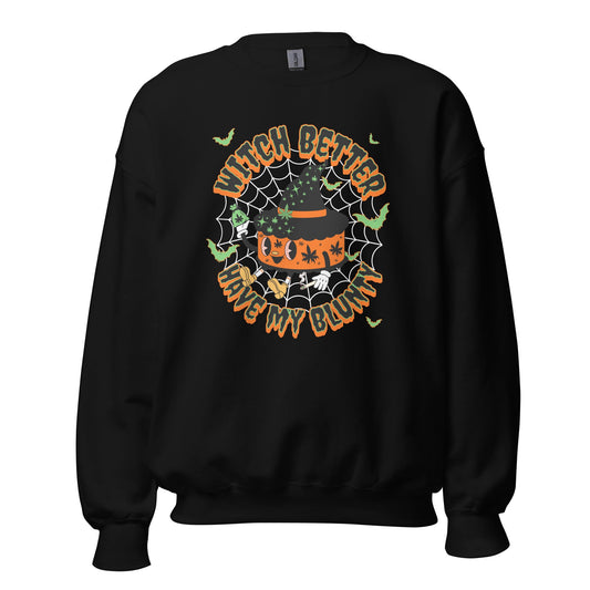 Witch Better... Sweatshirt